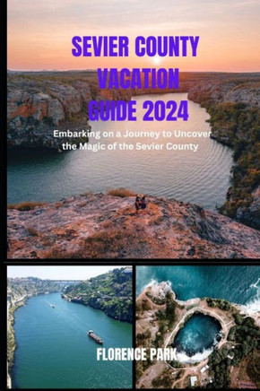 Sevier County Vacation Guide 2024: Embarking on a Journey to Uncover the Magic of the Sevier County