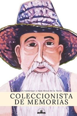 Coleccionista de Memorias: Un homenaje a Juan Moya De la Torre