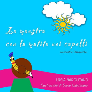 La Maestra Con La Matita Nei Capelli: Racconti e filastrocche
