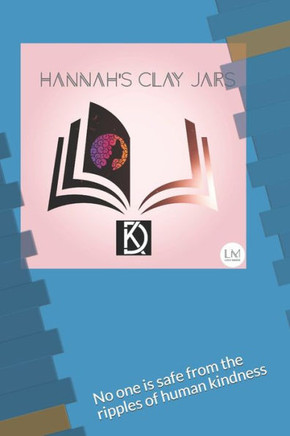 Hannah's Clay Jars: No one is safe from the ripples of human kindness