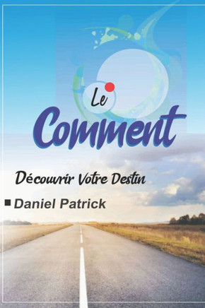 Le Comment: Découvrir Votre Destin.