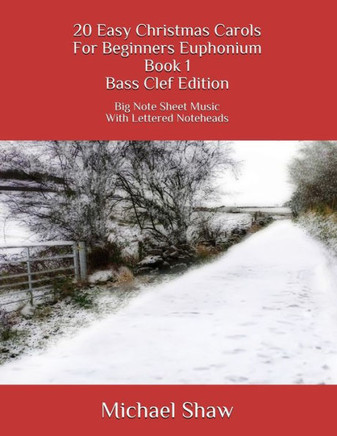 20 Easy Christmas Carols For Beginners Euphonium Book 1 Bass Clef Edition: Big Note Sheet Music With Lettered Noteheads