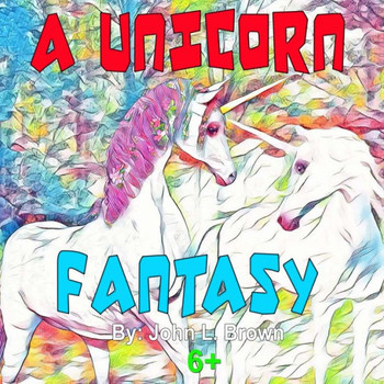 A Unicorn Fantasy: The King Warrior Unicorn