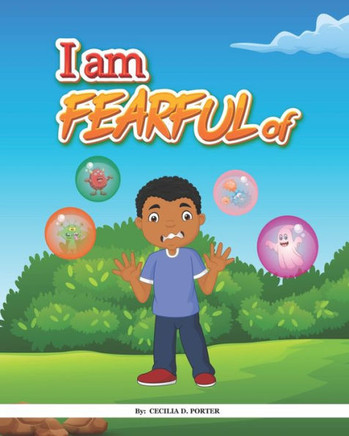 I Am Fearful Of!