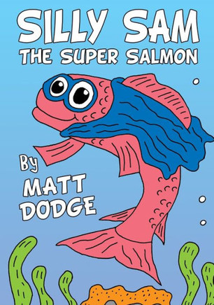 Silly Sam The Super Salmon