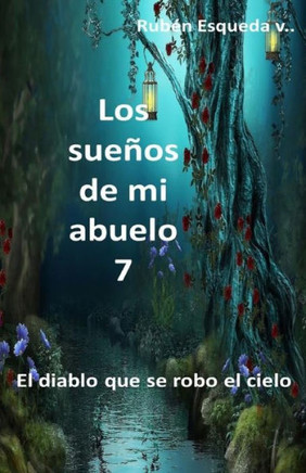 Los Sue±Os De Mi Abuelo 7 (Spanish Edition)