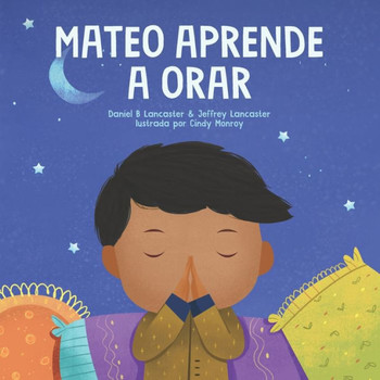 Mateo Aprende a Orar: Un libro para niños sobre Jesús y la oración