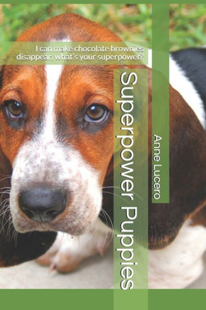 Superpower Puppies: I can make chocolate brownies disappear, what's your superpower?