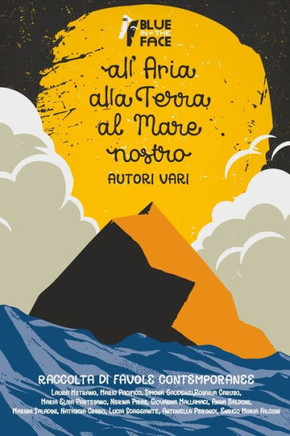 All'Aria, Alla Terra, Al Mare Nostro: Favole Contemporanee