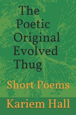 The Poetic Original Evolved Thug: Short Poems