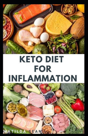 Keto Diet for Inflammation: Fast growing diet specially for fat burn, reduce inflammation and enhance good healthy living