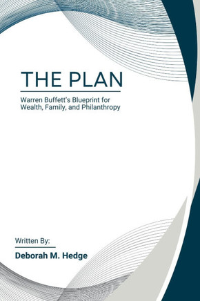 The Plan: Warren Buffett's Blueprint for Wealth, Family, and Philanthropy