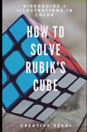 How To Solve Rubik's Cube: Videoguide and Easy To Follow Step by Step