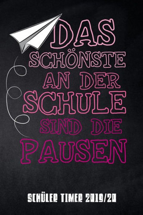 Das Sch÷Nste An Der Schule Sind Die Pausen Sch?ler Timer 2019/20: F?r Das Schuljahr 2019/20 Mit Ferien F?r Deutschland Und ?Sterreich, Stundenplan, ... Des Schul-Alltags (German Edition)