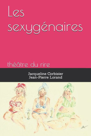 Les sexygénaires: théâtre du rire