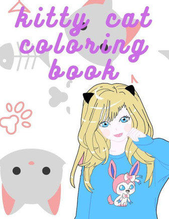 kitty cat coloring book: for kids a coloring book for girls with images of cats for to learn and enjoy coloring especially for cats lover