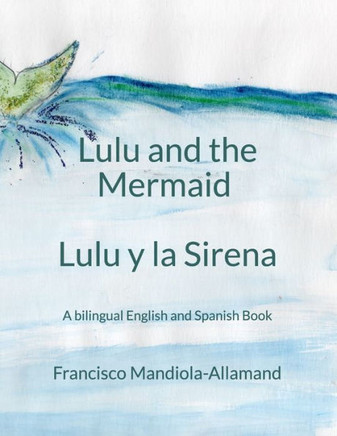 Lulu and the Mermaid / Lulu y la Sirena: A bilingual story in English and Spanish