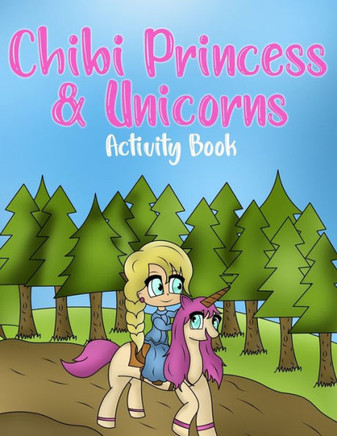 Chibi Princess & Unicorns Activity Book: A Dot To Dot Activity And Coloring Book For Girls Ages 8-10