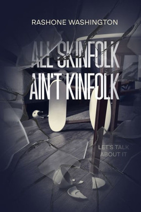 All Skinfolk Ain't Kinfolk: Let's talk about it