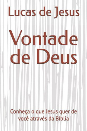 Vontade de Deus: Conheça o que Jesus quer de você através da Bíblia