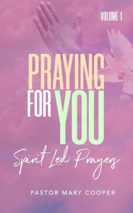 Praying for You: Spirit Led Prayers
