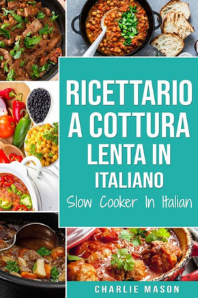 Ricettario a cottura lenta In italiano/ Slow Cooker In Italian