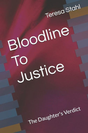 Bloodline To Justice: The Daughter's Verdict