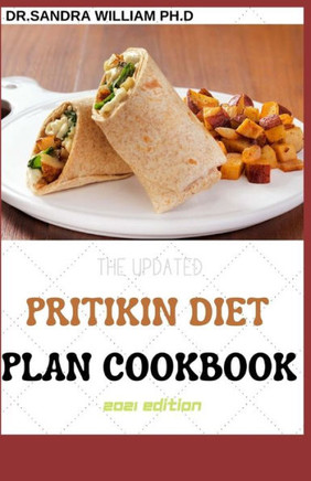The Updated Pritikin Diet Plan Cookbook 2021 Edition: A Simplified Guide For Weight Control and Healthy Living Following The Pritikin Program. Includi