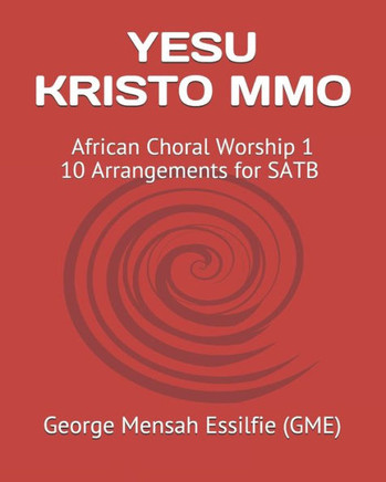 Yesu Kristo Mmo: African Choral Worship