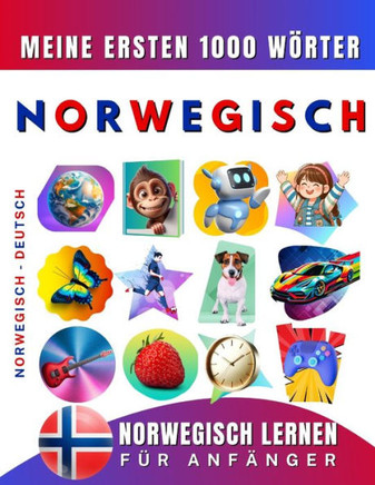 Norwegisch lernen für Anfänger, meine ersten 1000 Wörter: Zweisprachiges Norwegisch-Deutsch-Lernbuch für Kinder und Erwachsene