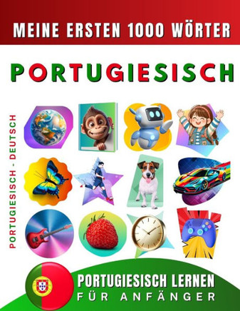 Portugiesisch lernen für Anfänger, meine ersten 1000 Wörter: Zweisprachiges Portugiesisch-Englisch-Lernbuch für Kinder und Erwachsene