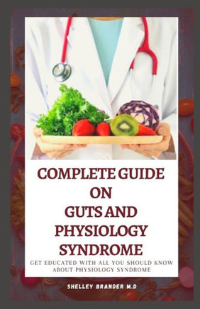 A Complete Guide on Guts and Physiology Syndrome: Get Educated with all You need to Know about Physiology Syndrome