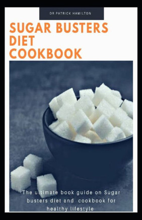 Sugar Busters Diet Cookbook: The ultimate book guide on sugar busters diet and cookbook for healthy lifestyle