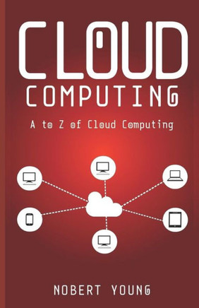 Cloud Computing: A To Z Of Cloud Computing