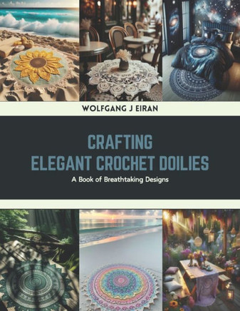Crafting Elegant Crochet Doilies: A Book of Breathtaking Designs