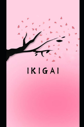 Ikigai: The Art of Finding Your Purpose in Life