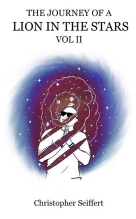 The Journey of a Lion in the Stars Vol. II