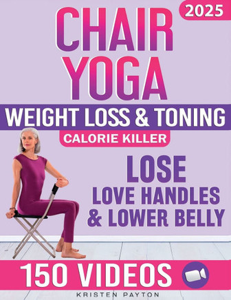 Chair Yoga for Weight Loss: Over 150 STEP-BY-STEP VIDEO LESSONS with AUDIO INSTRUCTIONS and 28-Day Fat Burning Challenge Included! Over 200 Clear
