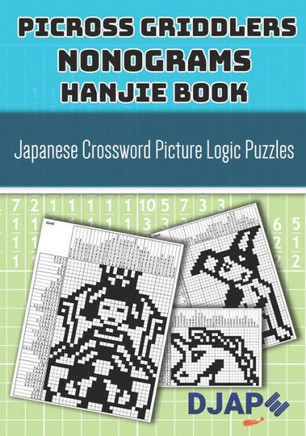 Picross Griddlers Nonograms Hanjie book: Japanese Crossword Picture Logic Puzzles