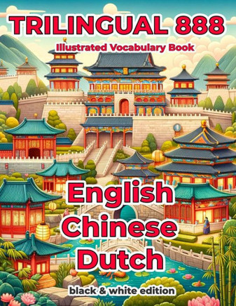 Trilingual 888 English Chinese Dutch Illustrated Vocabulary Book: Help your child become multilingual with efficiency