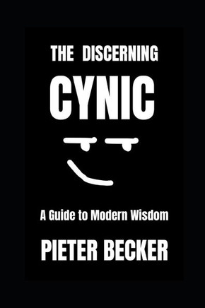 The Discerning Cynic: A Guide to Modern Wisdom
