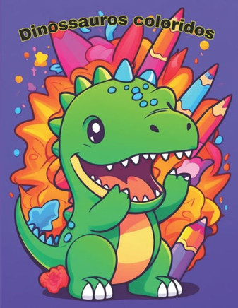 Dinossauros Coloridos: Livro infantil