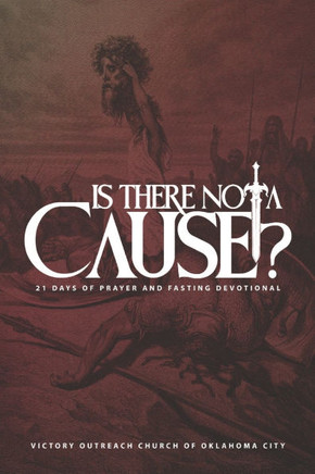 Is There Not a Cause?: 21 Days of Prayer and Fasting