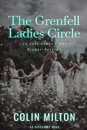 The Grenfell Ladies Circle (Diaper Version): An ABDL/FemDom/Diaper story