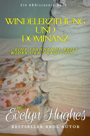 Windelerziehung und Dominanz: eine spannende Reise wider der Tradition