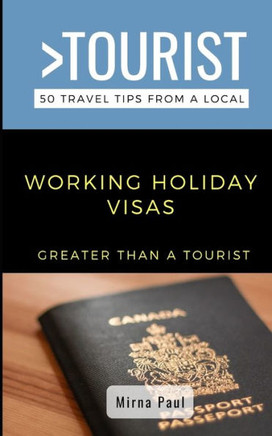 Greater Than a Tourist- Working Holiday Visas: Canadian Edition