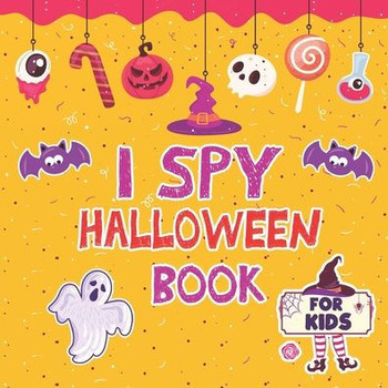 I Spy Halloween Book: for Kids Ages 2-5 A Fun Activity Learn the Alphabet from A to Z Guessing Game For Preschoolers & Toddlers Best Hallowe