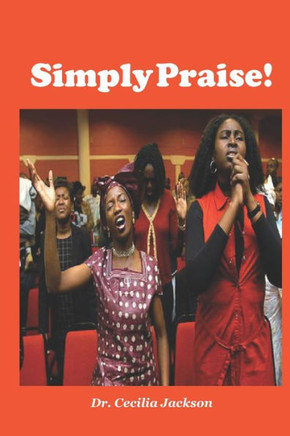 Simply Praise!!: (A Fundamental Teaching on Praise for Bible Study Electives)