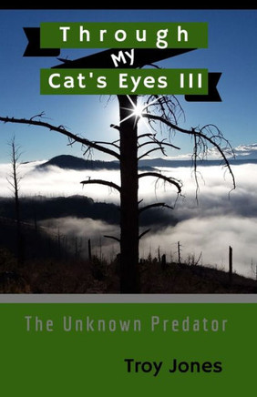 Through My Cat'S Eyes Iii: The Unknown Predator (Lucky'S Life)