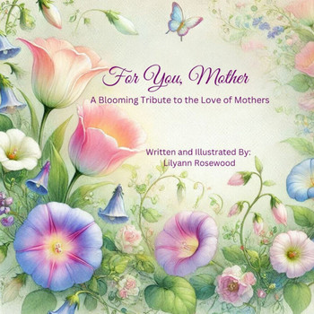 For You, mother: A Blooming Tribute To The Love 0f Mothers